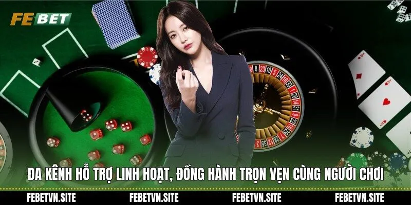 Đa kênh hỗ trợ linh hoạt, đồng hành trọn vẹn cùng người chơi